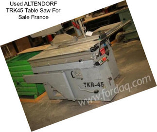 Used ALTENDORF TRK45 Table Saw For Sale France