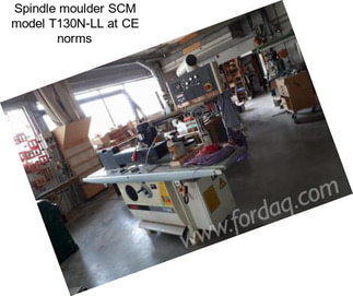 Spindle moulder SCM model T130N-LL at CE norms
