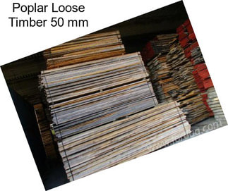 Poplar Loose Timber 50 mm