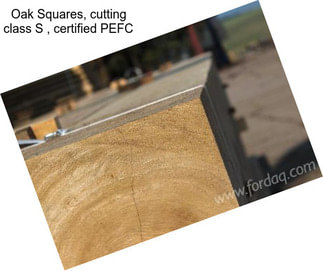 Oak Squares, cutting class S , certified PEFC