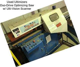 Used Ultimizers Duo-Drive Optimizing Saw w/ Ulti-Vision Scanner