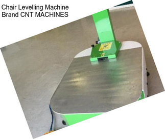 Chair Levelling Machine Brand CNT MACHINES