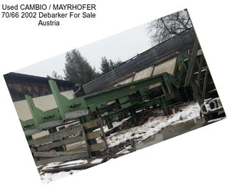 Used CAMBIO / MAYRHOFER 70/66 2002 Debarker For Sale Austria