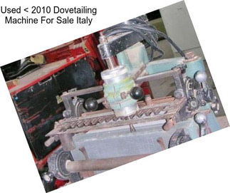 Used < 2010 Dovetailing Machine For Sale Italy