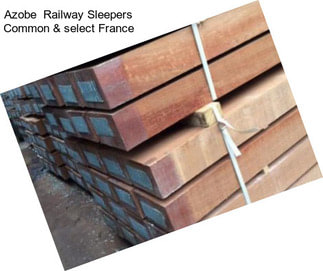 Azobe  Railway Sleepers Common & select France