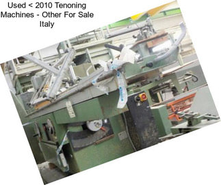 Used < 2010 Tenoning Machines - Other For Sale Italy