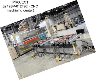 PROJECT 327 (BP-012496) (CNC machining center)