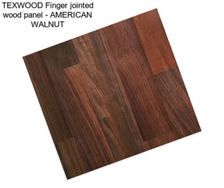 TEXWOOD Finger jointed wood panel - AMERICAN WALNUT