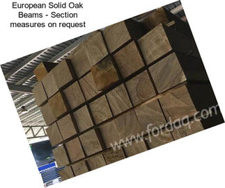 European Solid Oak Beams - Section measures on request