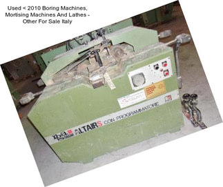 Used < 2010 Boring Machines, Mortising Machines And Lathes - Other For Sale Italy