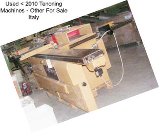 Used < 2010 Tenoning Machines - Other For Sale Italy