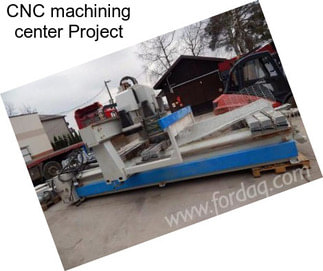 CNC machining center Project