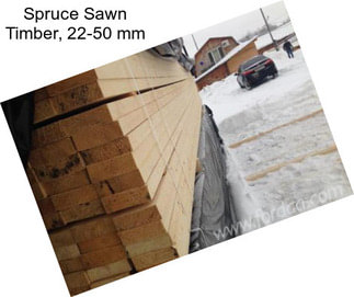 Spruce Sawn Timber, 22-50 mm