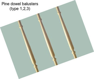 Pine dowel balusters (type 1,2,3)