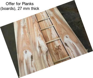 Offer for Planks (boards), 27 mm thick