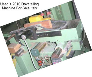 Used < 2010 Dovetailing Machine For Sale Italy