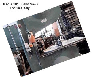 Used < 2010 Band Saws For Sale Italy