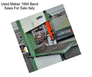 Used Meber 1994 Band Saws For Sale Italy