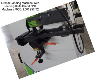 Orbital Sanding Machine With Feeding Units Brand CNT Machines MOD. LOR 250 T2