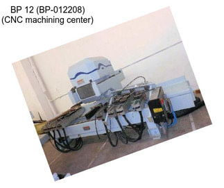 BP 12 (BP-012208) (CNC machining center)