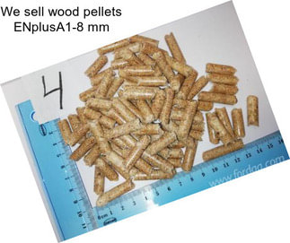 We sell wood pellets ENplusA1-8 mm