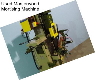 Used Masterwood Mortising Machine