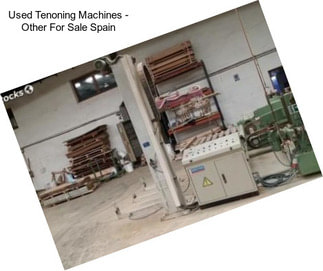 Used Tenoning Machines - Other For Sale Spain