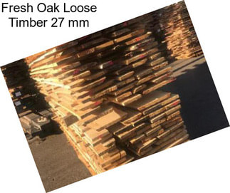Fresh Oak Loose Timber 27 mm