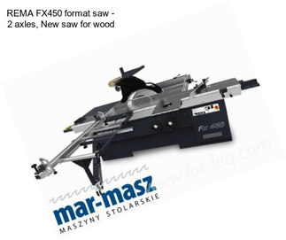 REMA FX450 format saw - 2 axles, New saw for wood