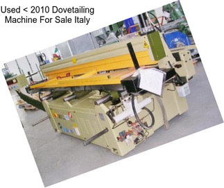 Used < 2010 Dovetailing Machine For Sale Italy