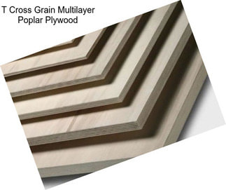 T Cross Grain Multilayer Poplar Plywood