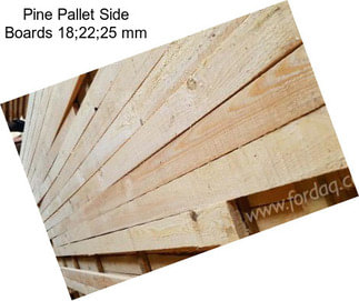 Pine Pallet Side Boards 18;22;25 mm