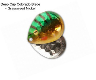 Deep Cup Colorado Blade - Grassweed Nickel