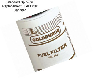 Standard Spin-On Replacement Fuel Filter Canister