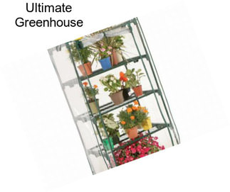 Ultimate Greenhouse