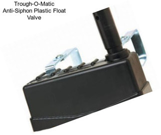 Trough-O-Matic Anti-Siphon Plastic Float Valve