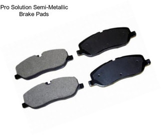 Pro Solution Semi-Metallic Brake Pads