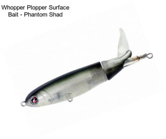 Whopper Plopper Surface Bait - Phantom Shad