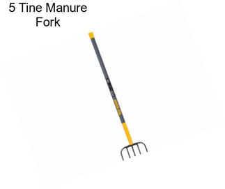5 Tine Manure Fork