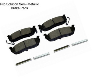 Pro Solution Semi-Metallic Brake Pads