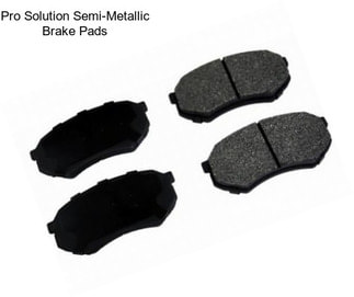 Pro Solution Semi-Metallic Brake Pads