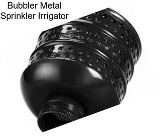 Bubbler Metal Sprinkler Irrigator