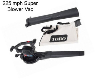 225 mph Super Blower Vac