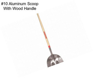 #10 Aluminum Scoop With Wood Handle