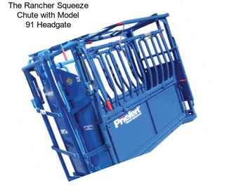 The Rancher Squeeze Chute with Model 91 Headgate