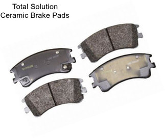 Total Solution Ceramic Brake Pads