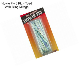 Howie Fly 6 Pk. - Toad With Bling Mirage