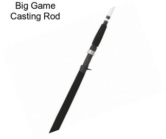 Big Game Casting Rod