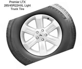 Premier LTX 285/45R22HXL Light Truck Tire