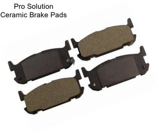 Pro Solution Ceramic Brake Pads